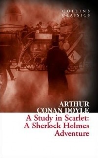 Arthur Conan Doyle - A Study in Scarlet: A Sherlock Holmes Adventure