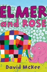 Дэвид МакКи - Elmer and Rose