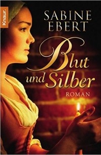 Sabine Ebert - Blut und Silber