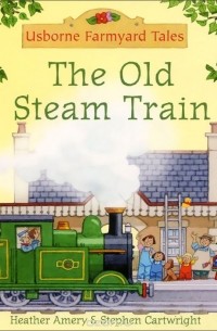 Heather Amery - The Old Steam Train