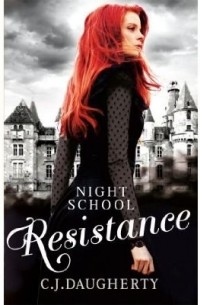 C. J. Daugherty - Night School: Resistance