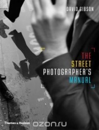 David Gibson - The Street Photographers Manual