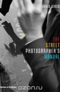 David Gibson - The Street Photographers Manual