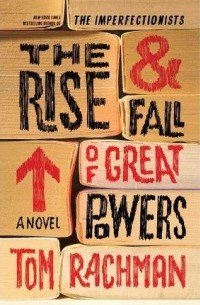 Tom Rachman - The Rise & Fall of Great Powers