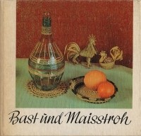 Kurth H. - Bast und Maisstroh