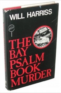 Will Harriss - The Bay Psalm Book Murder