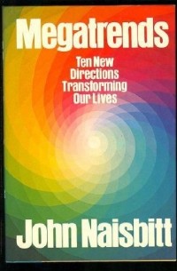 John Naisbitt - Megatrends: Ten New Directions Transforming Our Lives