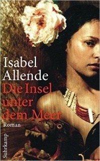 Isabel Allende - Die Insel unter dem Meer