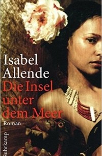 Isabel Allende - Die Insel unter dem Meer