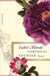 Isabel Allende - Fortunas Tochter