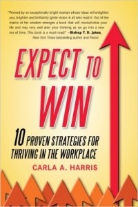 Carla Harris - Expect to Win: 10 Proven Strategies for Thriving in the Workplace
