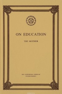 Sri Aurobindo Ashram - On education