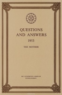Sri Aurobindo Ashram - The Mother: Questions And Answers: Volume 5
