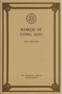 Sri Aurobindo Ashram - The Mother: Words of Longs Ago: Volume 2