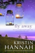 Kristin Hannah - Fly Away