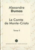 Alexandre Dumas - Le comte de Monte-Cristo: Tome 2