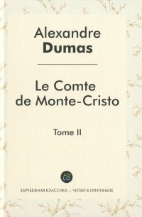 Alexandre Dumas - Le comte de Monte-Cristo: Tome 2