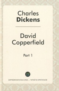 Charles Dickens - David Copperfield: Part 1