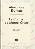 Alexandre Dumas - Le comte de Monte-Cristo: Tome 4