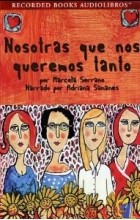 Marcela Serrano - Nosotras que nos Queremos Tanto
