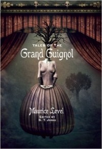 Maurice Level - Tales of the Grand Guignol