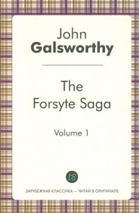 John Galsworthy - The Forsyte Saga. Volume 1 (сборник)