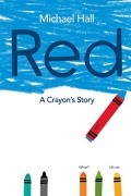 Майкл Холл - Red: A Crayon&#039;s Story