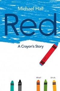 Майкл Холл - Red: A Crayon's Story