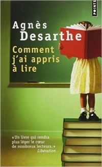 Agnès Desarthe - Comment j'ai appris à lire