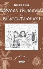 Iulian Filip - Comoara tâlharului şi Pălăriuţă-Oranj