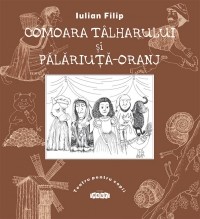 Iulian Filip - Comoara tâlharului şi Pălăriuţă-Oranj