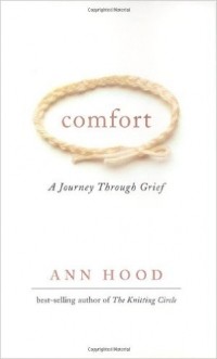 Ann Hood - Comfort: A Journey Through Grief