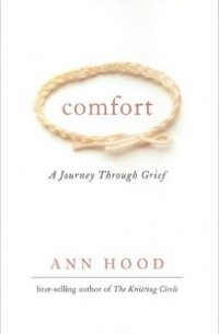 Ann Hood - Comfort: A Journey Through Grief