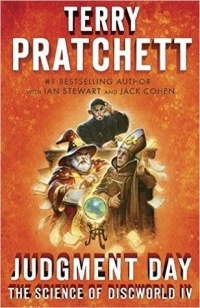  - Judgment Day: Science of Discworld IV