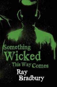Ray Bradbury - Something Wicked This Way Comes