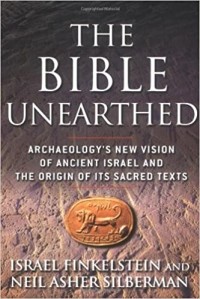  - The Bible Unearthed: Archaeology's New Vision of Ancient Israel and the Origin of Its Sacred Texts