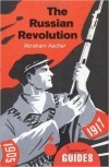 Abraham Ascher - The Russian Revolution: A Beginner's Guide