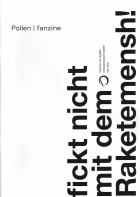 Pollen fanzine - №3, «Fickt nicht mit dem Raketemensh!»