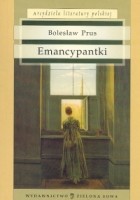 Bolesław Prus - Emancypantki