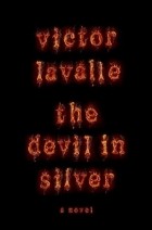 Victor LaValle - The Devil in Silver
