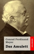 Conrad Ferdinand Meyer - Das Amulett