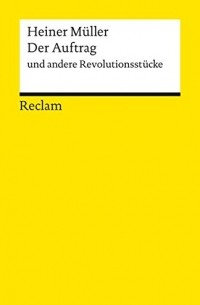 Heiner Müller - Der Auftrag und andere Revolutionsstücke