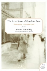 Simon Van Booy - The Secret Lives of People in Love: Stories