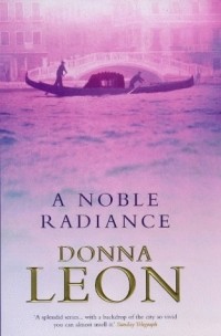 Donna Leon - A Noble Radiance