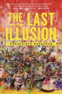 Porochista Khakpour - The Last Illusion
