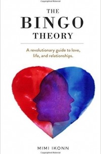 The Bingo Theory: A revolutionary guide to love, life, and relationships