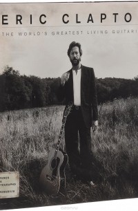 Chris Welch - Eric Clapton: The World’s Greatest Living Guitarist