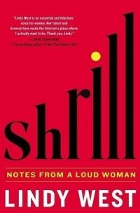 Линди Уэст - Shrill: Notes from a Loud Woman