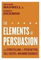  - The Elements of Persuasion: Use Storytelling to Pitch Better, Sell Faster Win More Business