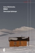 Białe. Zimna wyspa Spitsbergen